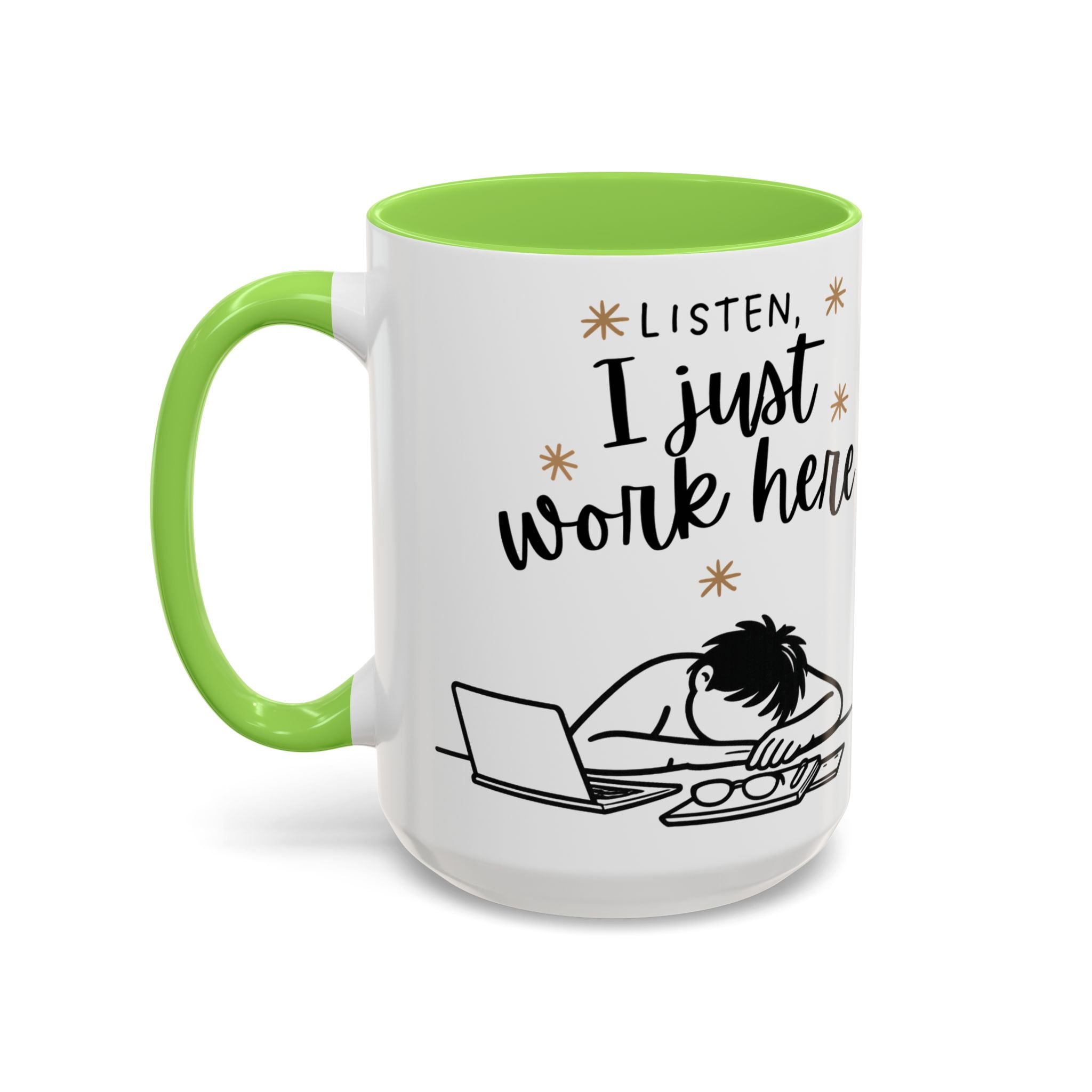 “Listen, I Just Work Here” Funny Coffee Mug – Ceramic Office Mug (11oz / 15oz)