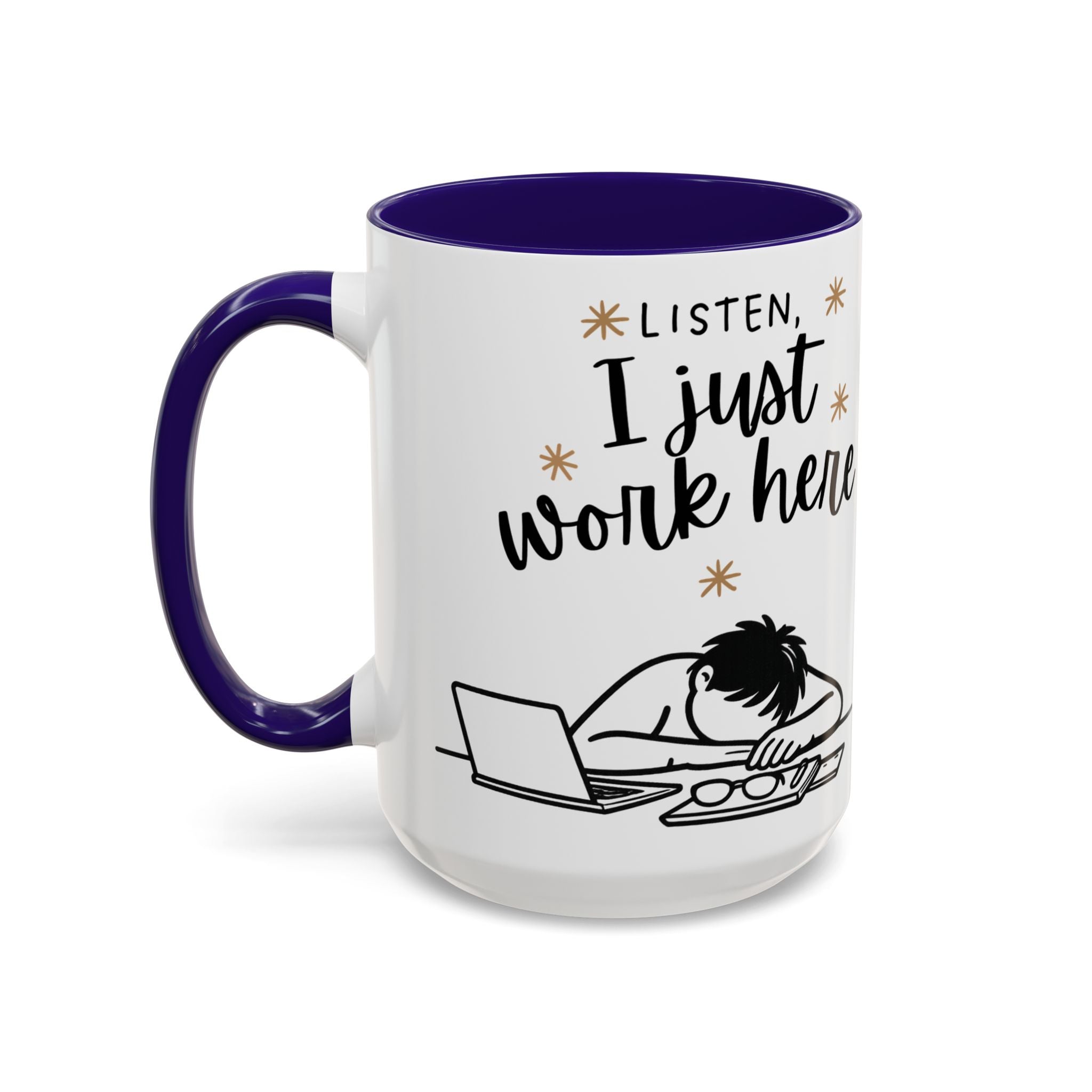 “Listen, I Just Work Here” Funny Coffee Mug – Ceramic Office Mug (11oz / 15oz)