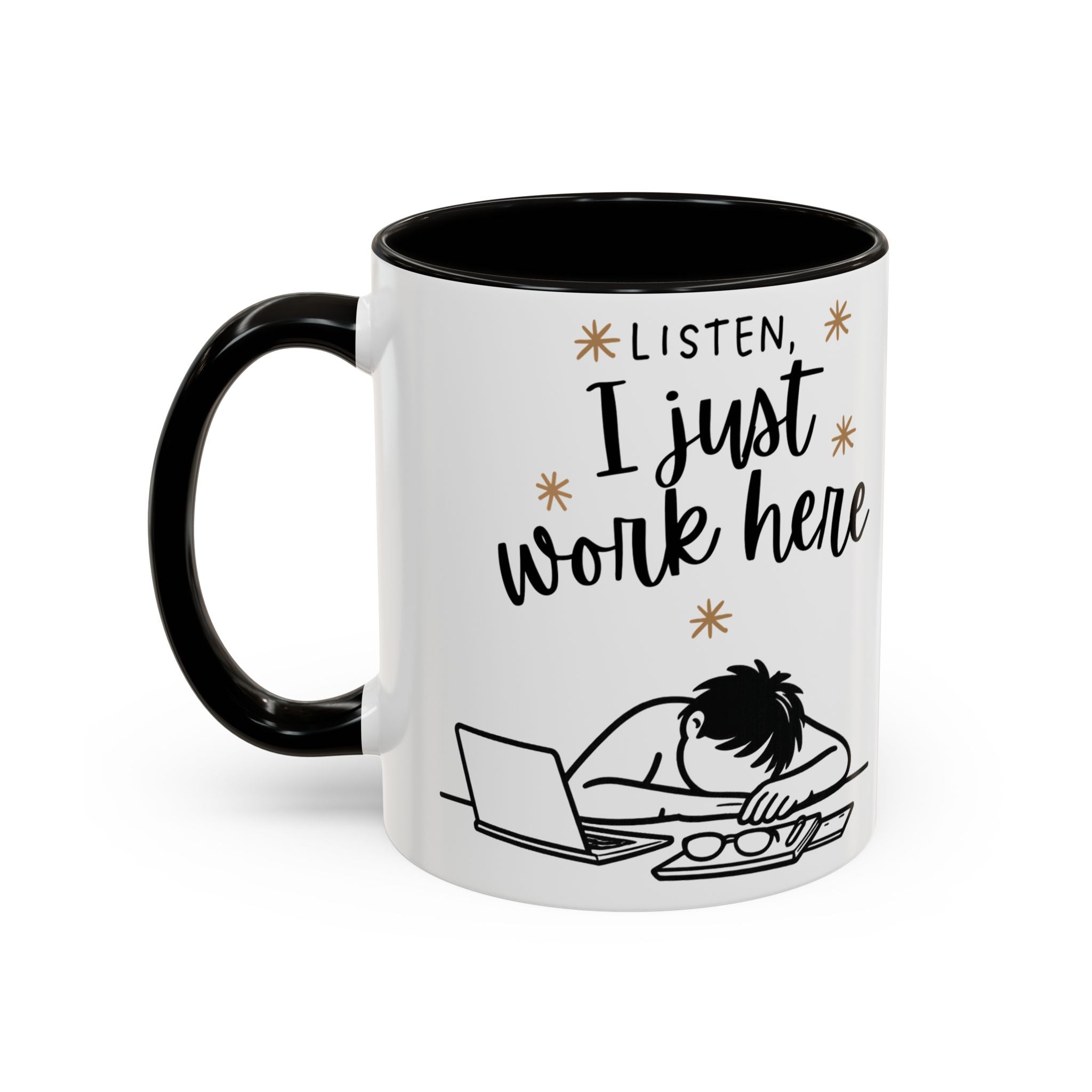 “Listen, I Just Work Here” Funny Coffee Mug – Ceramic Office Mug (11oz / 15oz)
