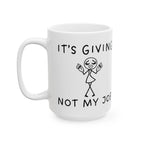 It’s Giving, Not My Job Funny Coffee Mug – Ceramic Work Mug (11oz & 15oz)