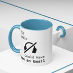 “This Huddle Could Have Been an Email” Funny Office Mug – Accent Coffee Cup (11oz / 15oz)