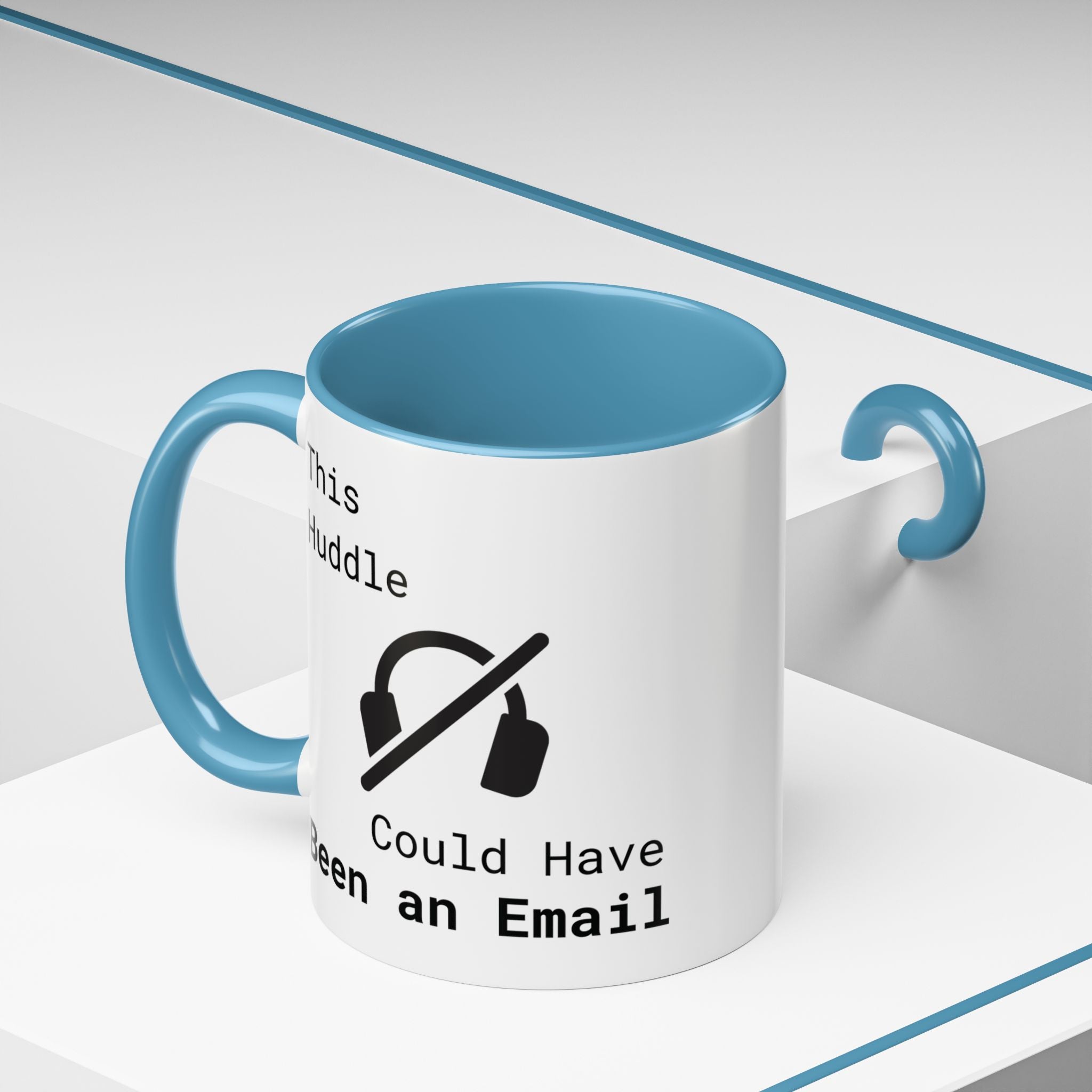 “This Huddle Could Have Been an Email” Funny Office Mug – Accent Coffee Cup (11oz / 15oz)