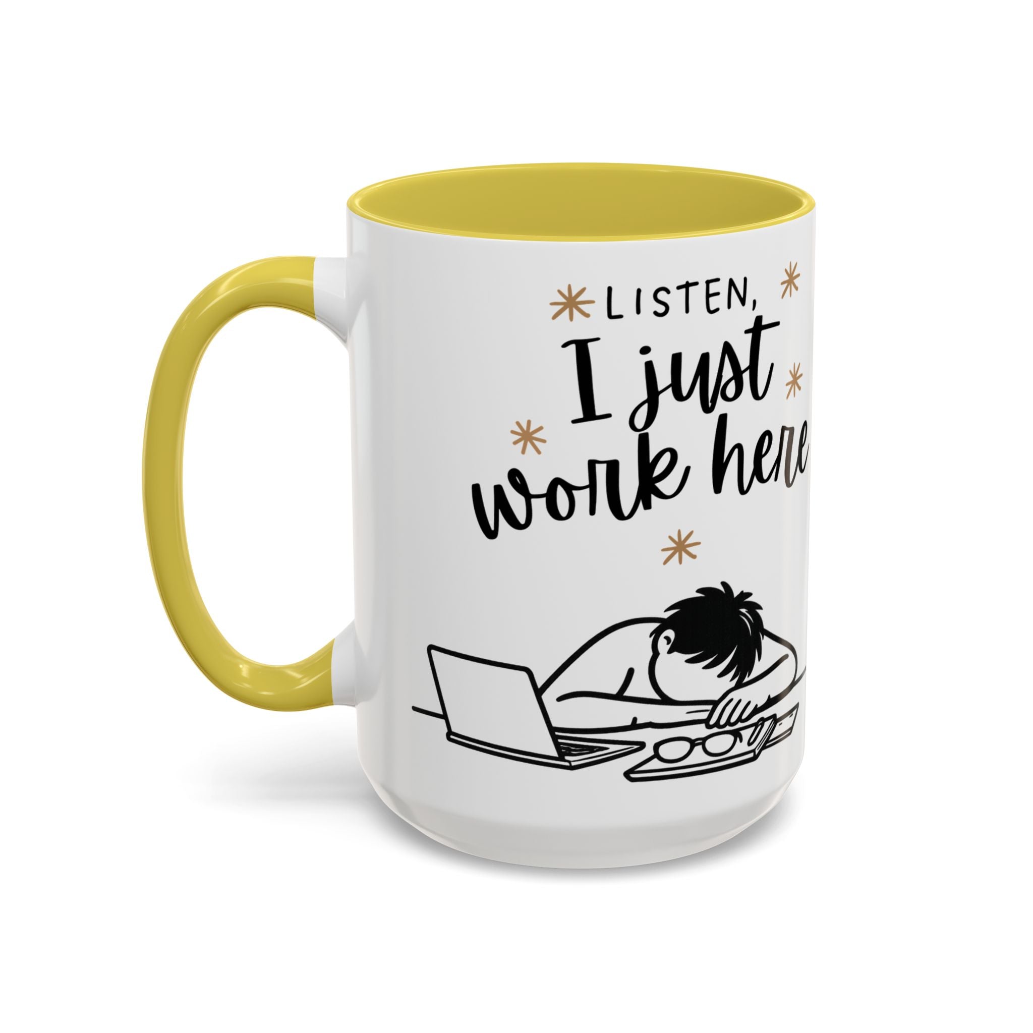 “Listen, I Just Work Here” Funny Coffee Mug – Ceramic Office Mug (11oz / 15oz)