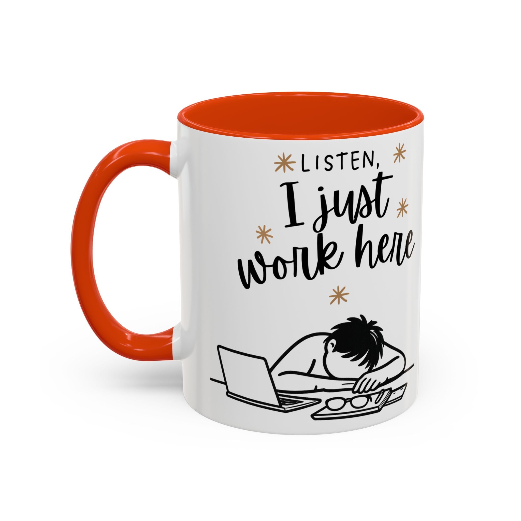 “Listen, I Just Work Here” Funny Coffee Mug – Ceramic Office Mug (11oz / 15oz)