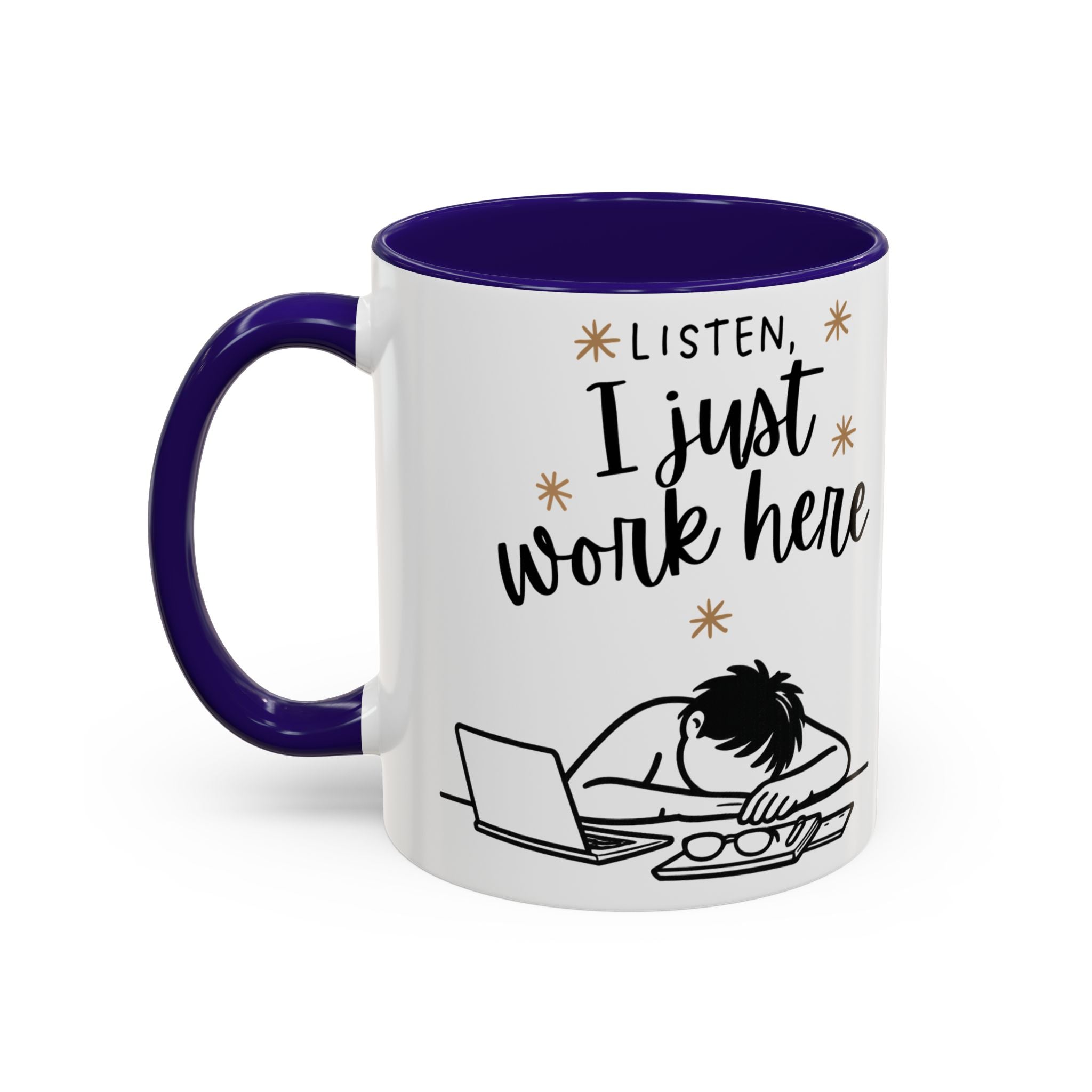 “Listen, I Just Work Here” Funny Coffee Mug – Ceramic Office Mug (11oz / 15oz)