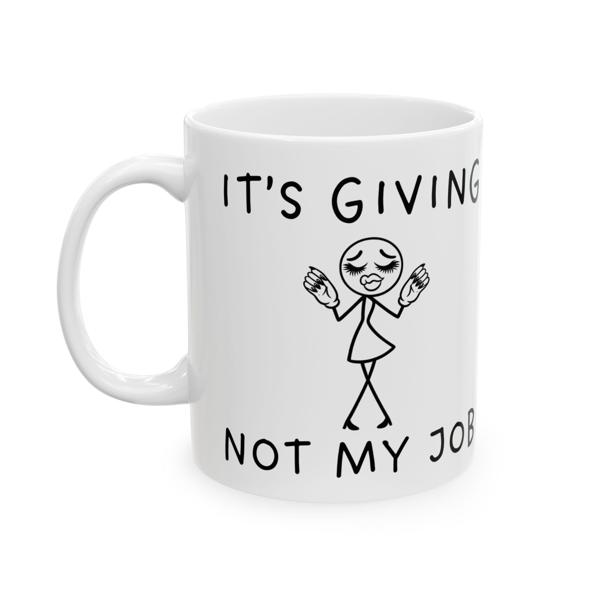 It’s Giving, Not My Job Funny Coffee Mug – Ceramic Work Mug (11oz & 15oz)