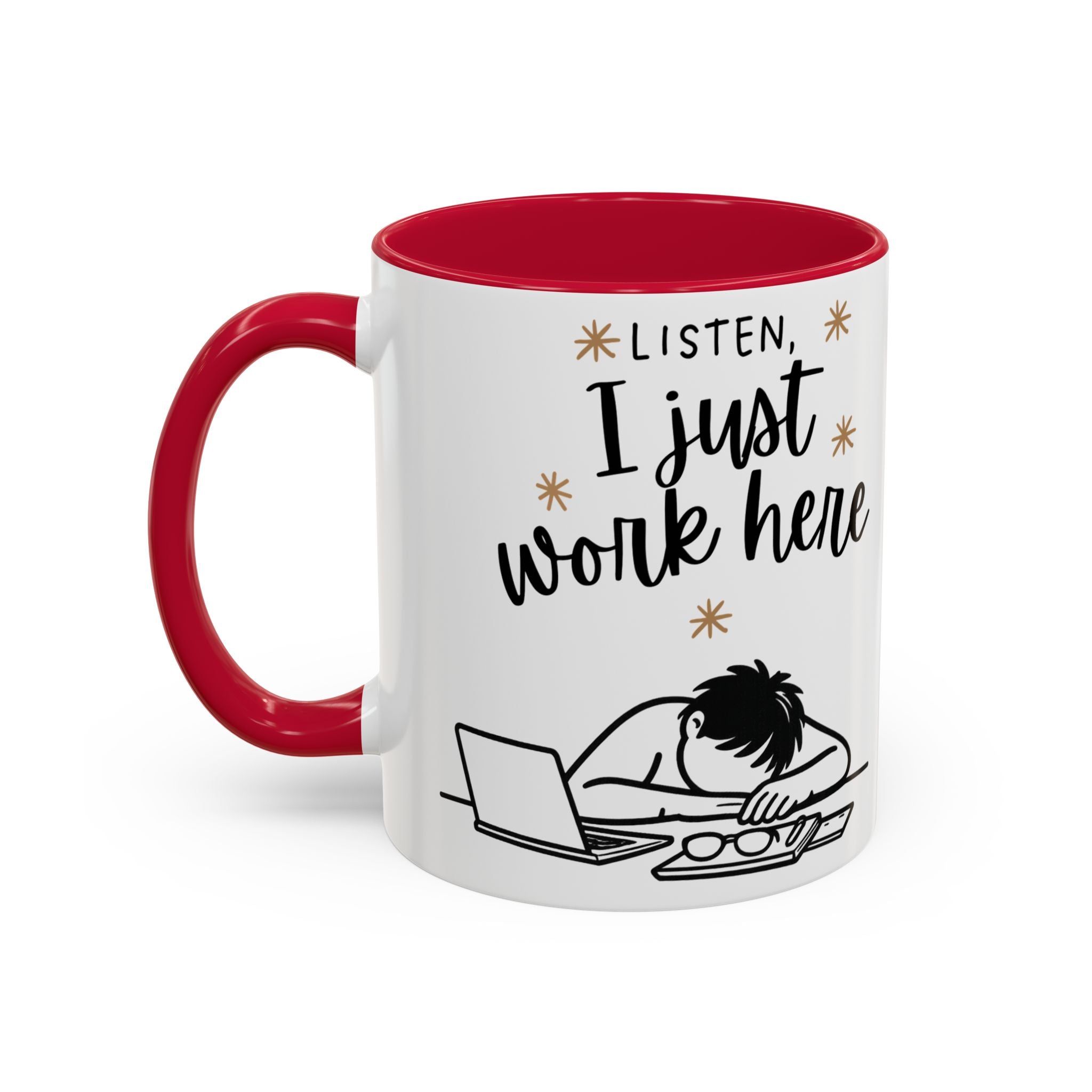 “Listen, I Just Work Here” Funny Coffee Mug – Ceramic Office Mug (11oz / 15oz)