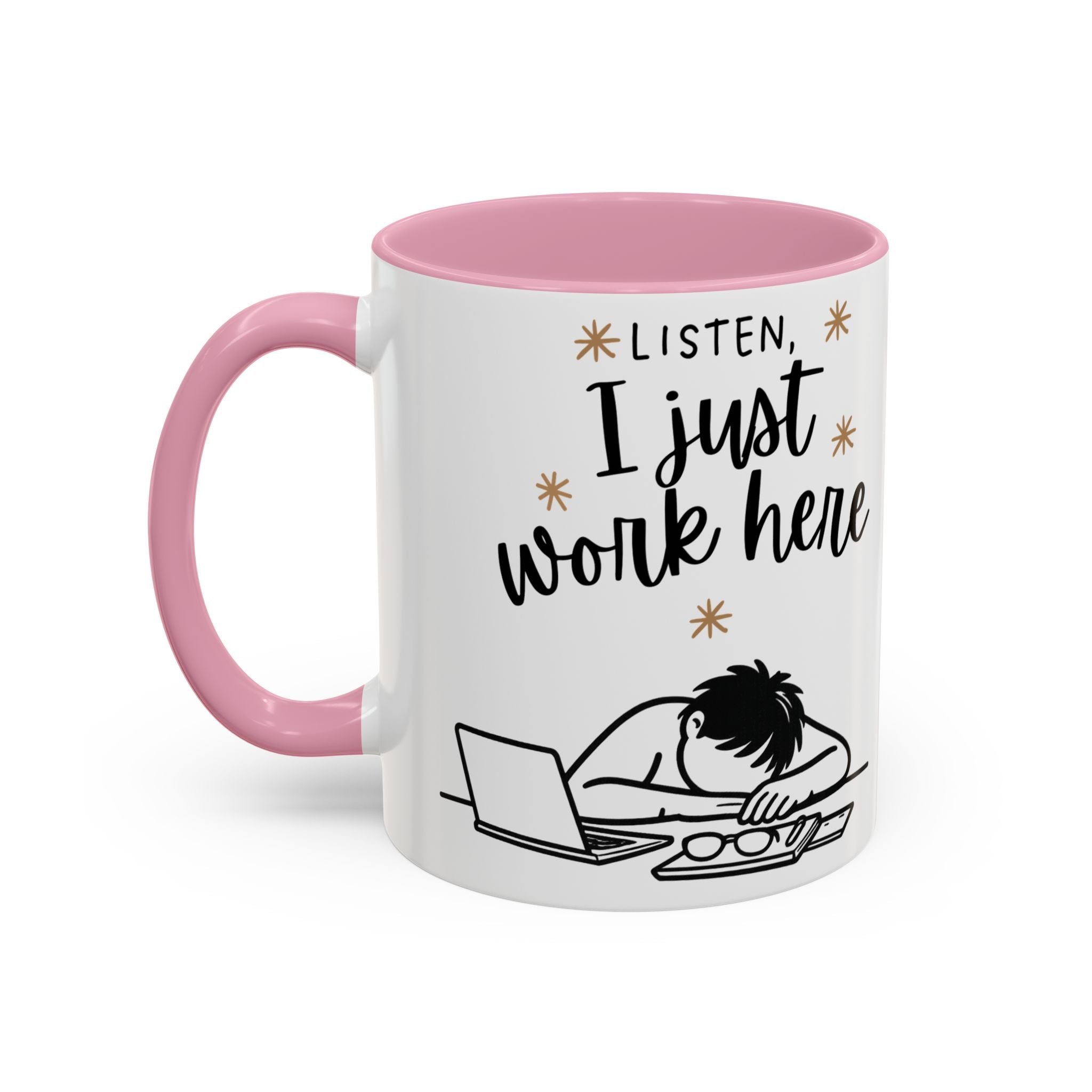 “Listen, I Just Work Here” Funny Coffee Mug – Ceramic Office Mug (11oz / 15oz)
