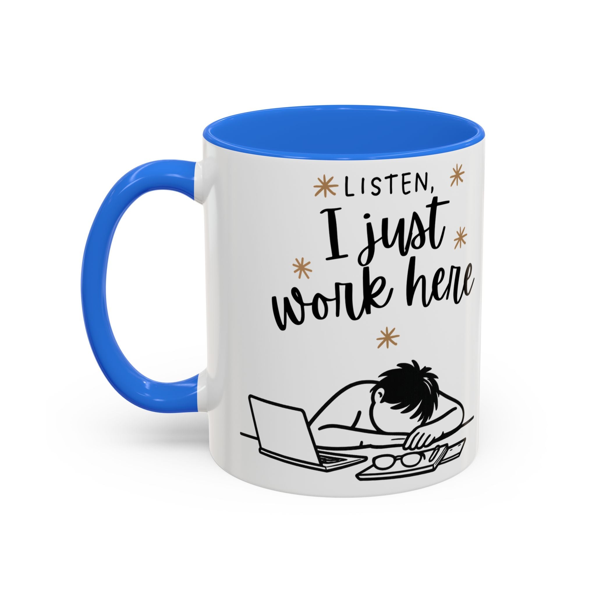 “Listen, I Just Work Here” Funny Coffee Mug – Ceramic Office Mug (11oz / 15oz)