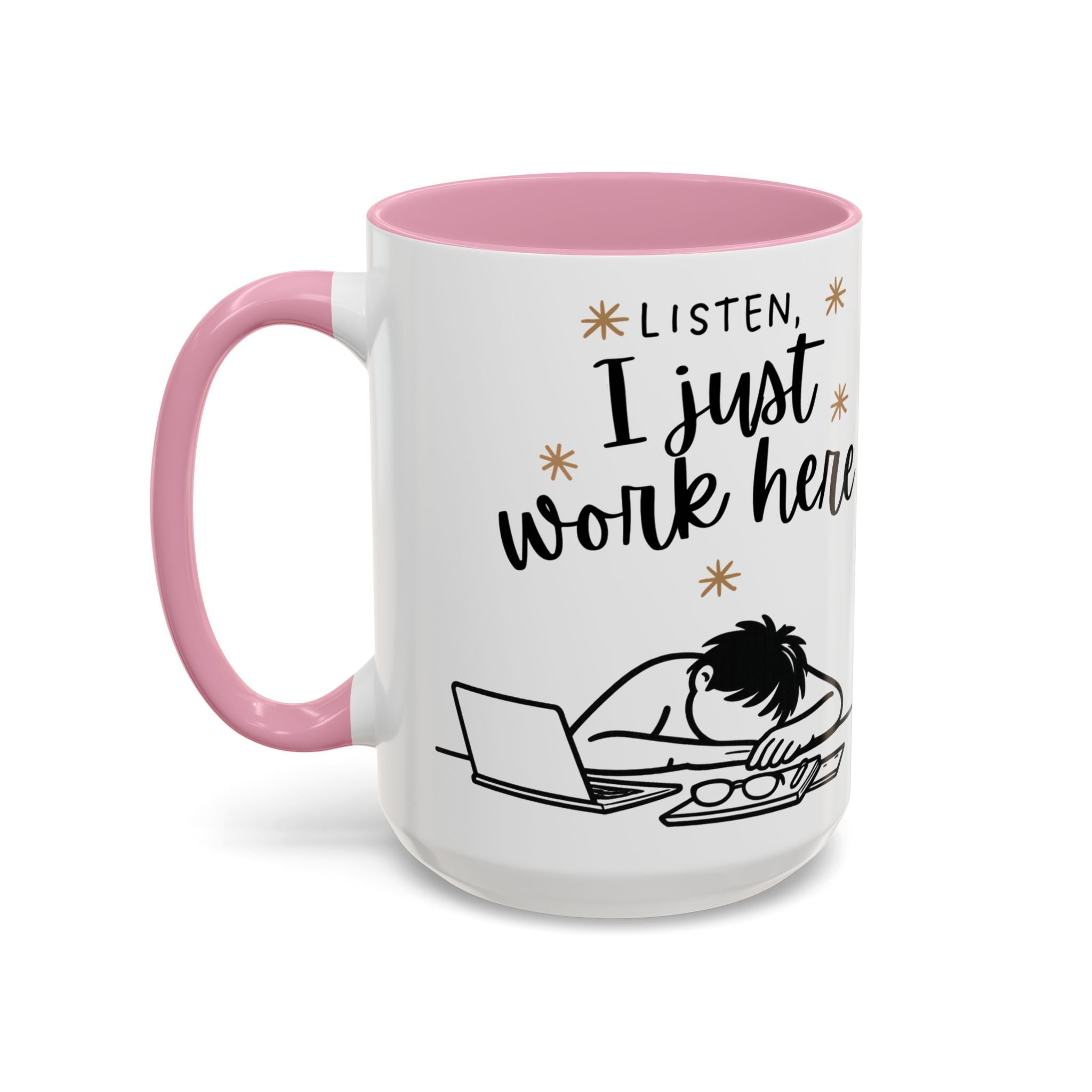 “Listen, I Just Work Here” Funny Coffee Mug – Ceramic Office Mug (11oz / 15oz)