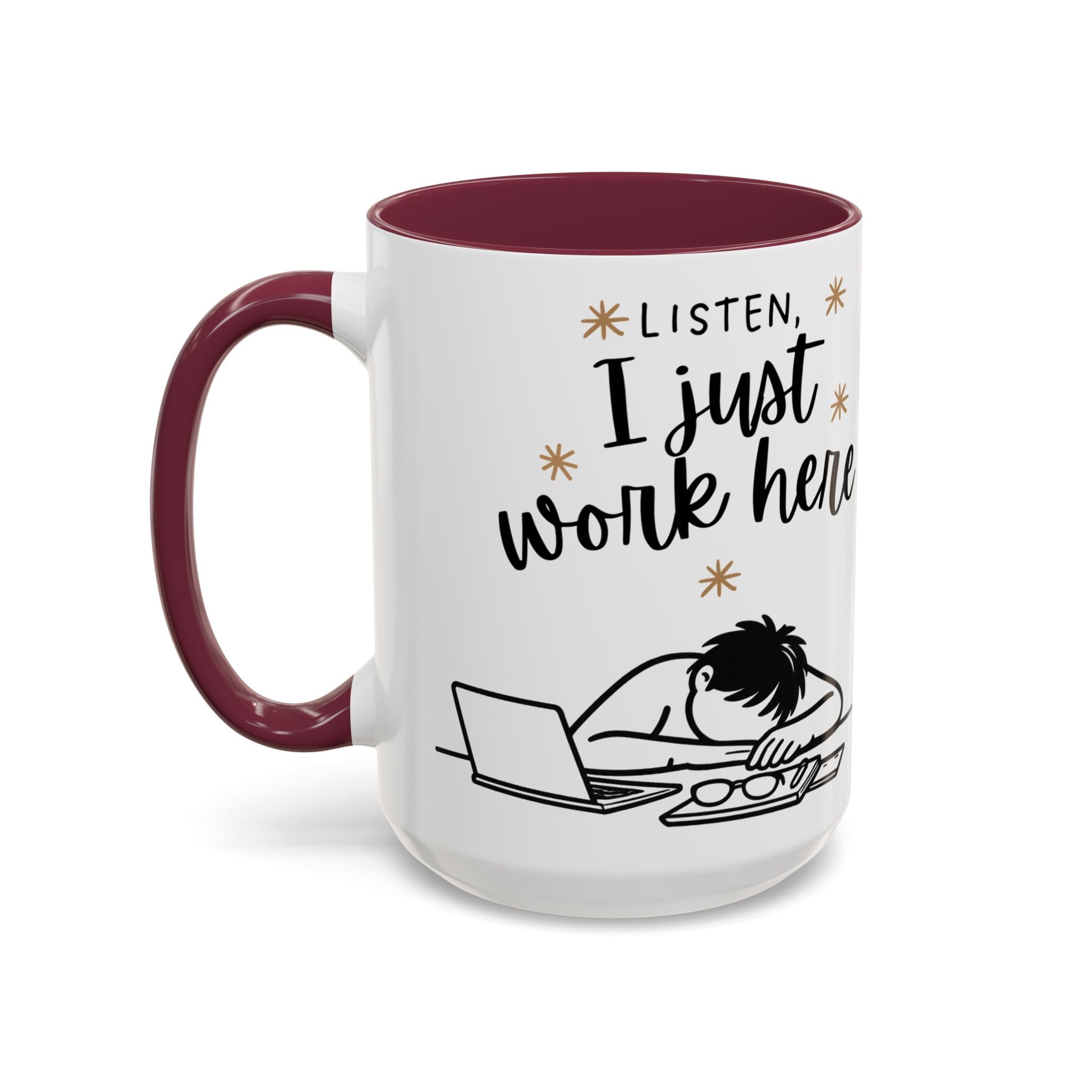 “Listen, I Just Work Here” Funny Coffee Mug – Ceramic Office Mug (11oz / 15oz)