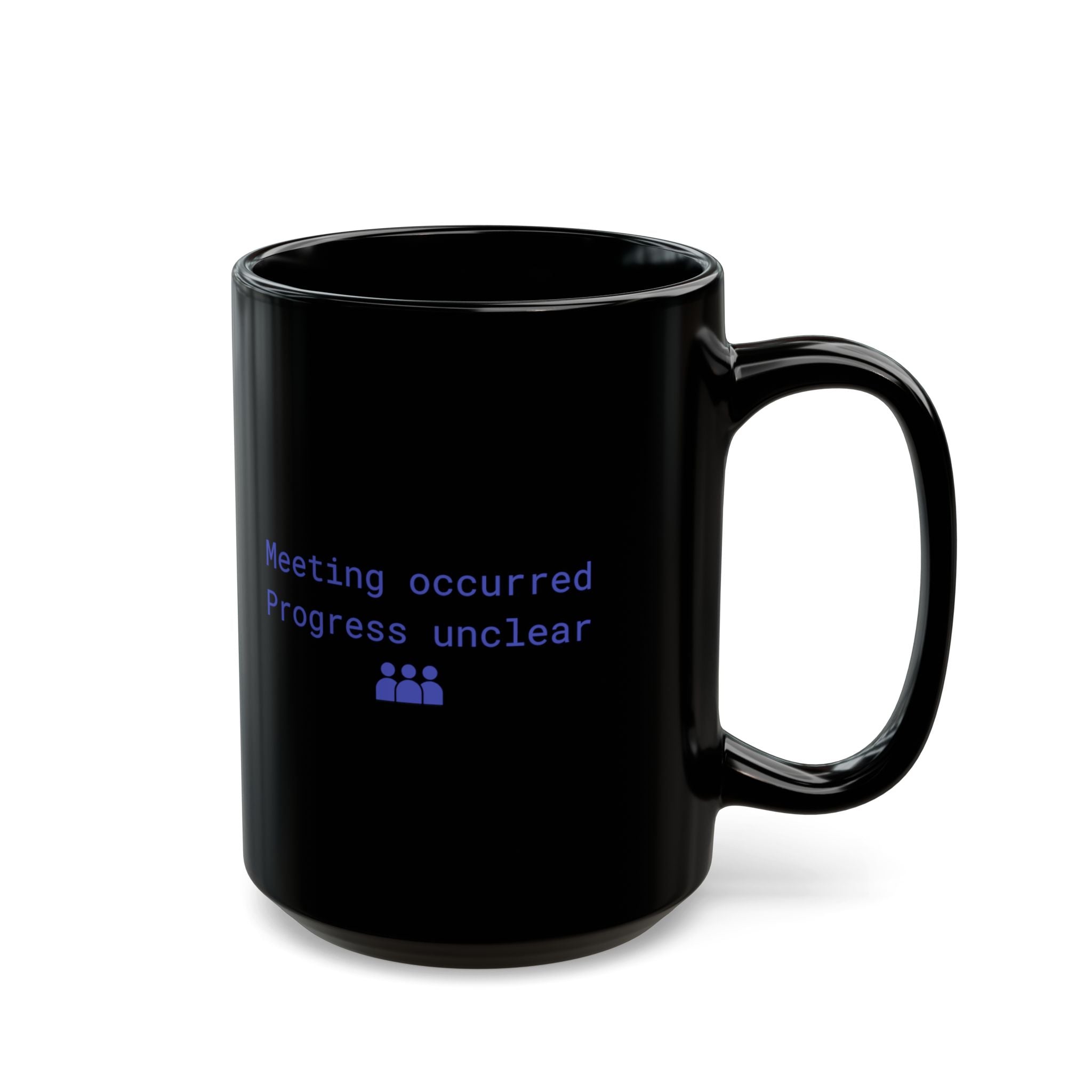 “Meeting Occurred, Progress Unclear” Retro Office Mug – Black Coffee Cup (11oz / 15oz)