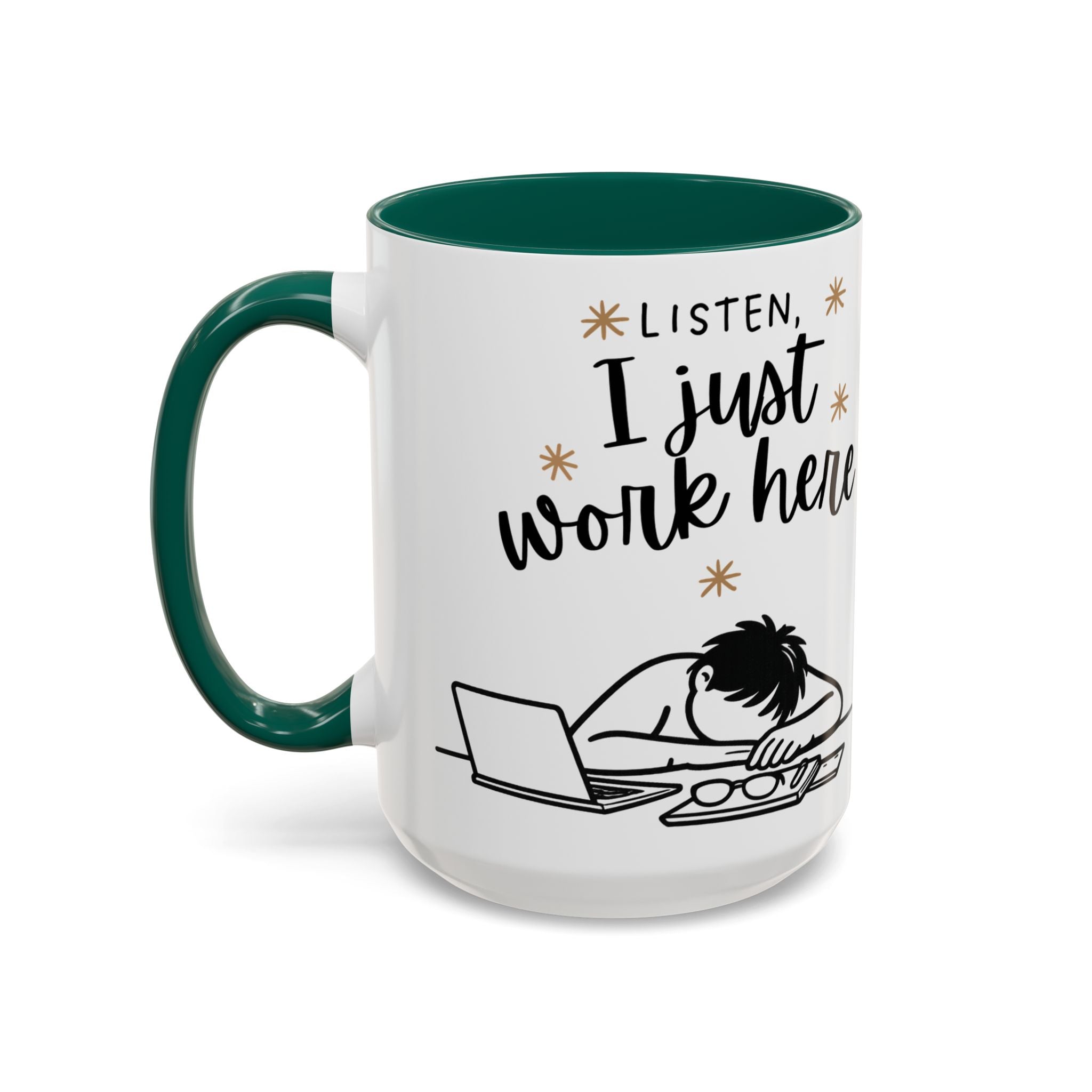 “Listen, I Just Work Here” Funny Coffee Mug – Ceramic Office Mug (11oz / 15oz)