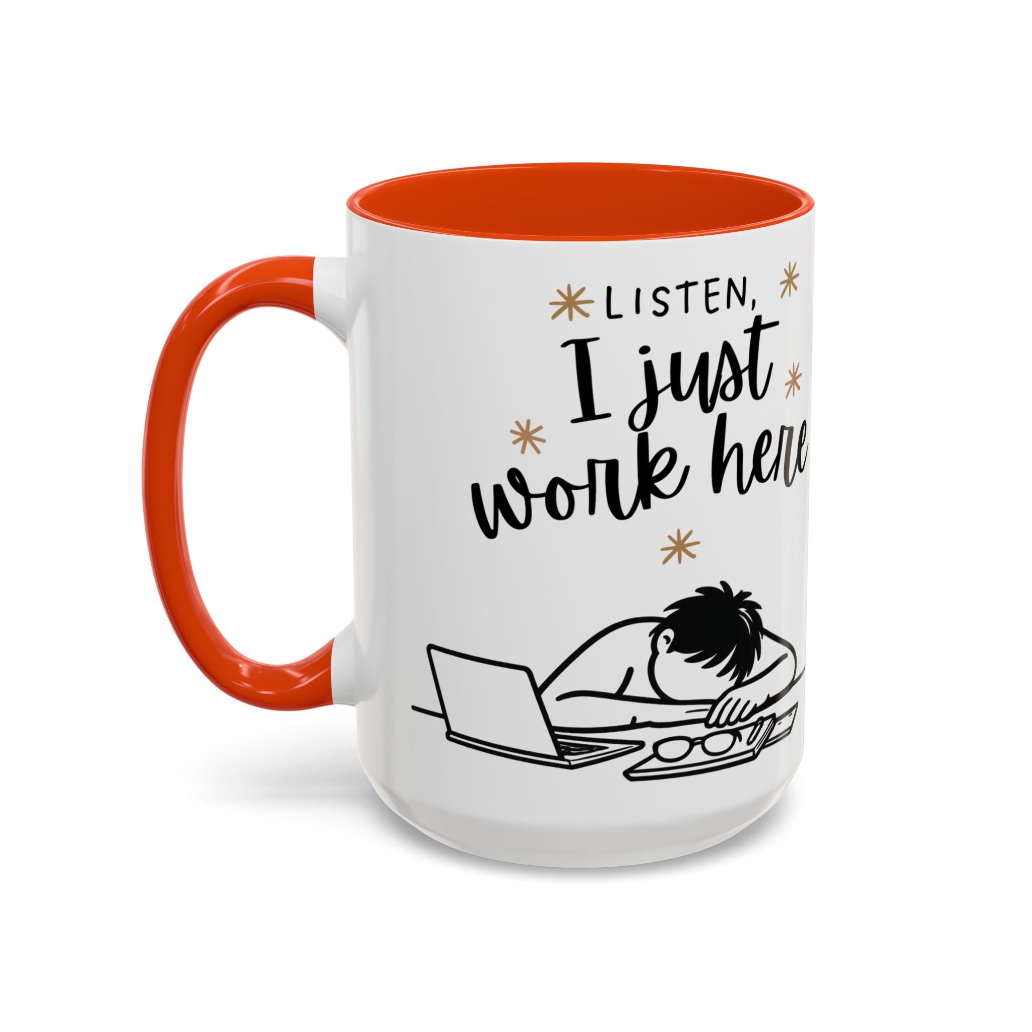 “Listen, I Just Work Here” Funny Coffee Mug – Ceramic Office Mug (11oz / 15oz)