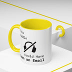 “This Huddle Could Have Been an Email” Funny Office Mug – Accent Coffee Cup (11oz / 15oz)