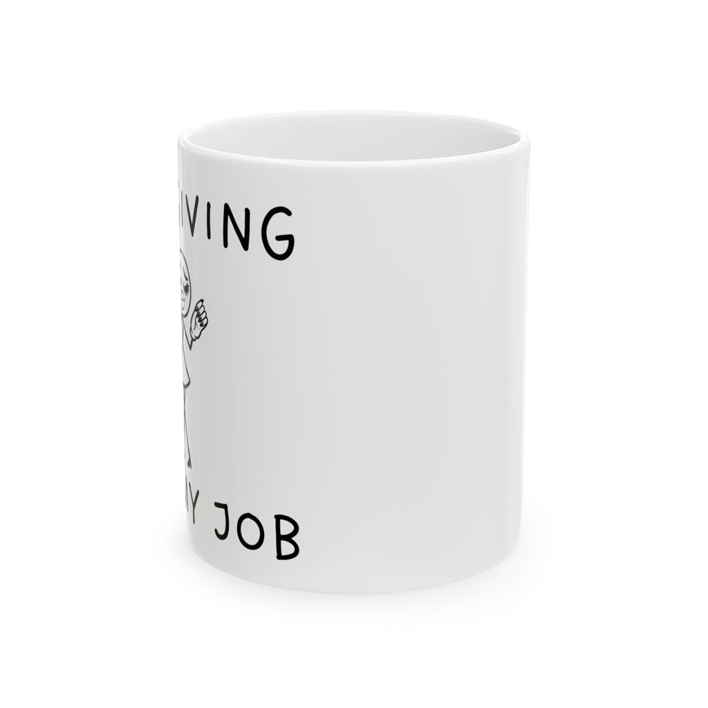 It’s Giving, Not My Job Funny Coffee Mug – Ceramic Work Mug (11oz & 15oz)