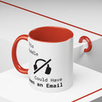 “This Huddle Could Have Been an Email” Funny Office Mug – Accent Coffee Cup (11oz / 15oz)