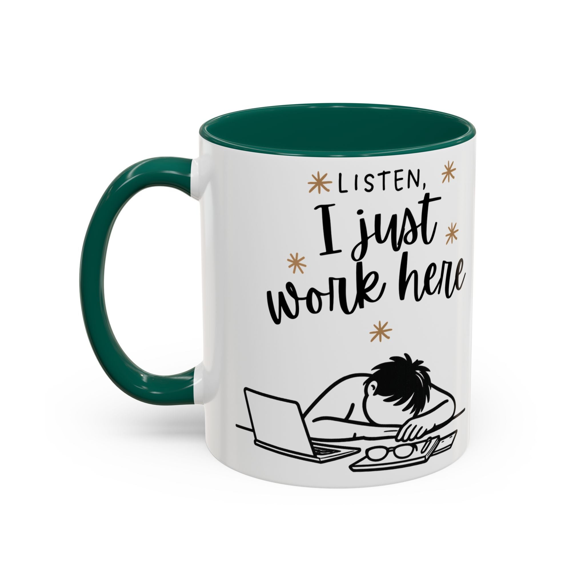 “Listen, I Just Work Here” Funny Coffee Mug – Ceramic Office Mug (11oz / 15oz)