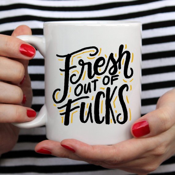 Fresh Out of F*cks Funny Coffee Mug – Sarcastic Funny Mug, Gag Gift Coffee Cup