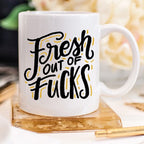 Fresh Out of F*cks Funny Coffee Mug – Sarcastic Funny Mug, Gag Gift Coffee Cup