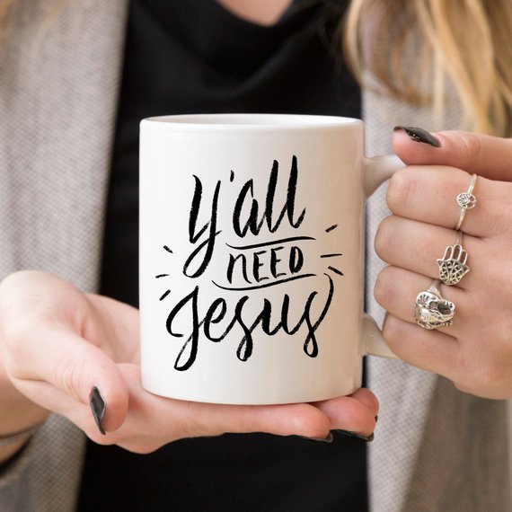 Y’all Need Jesus Funny Coffee Mug – Sarcastic Coffee Cup, Funny Mug