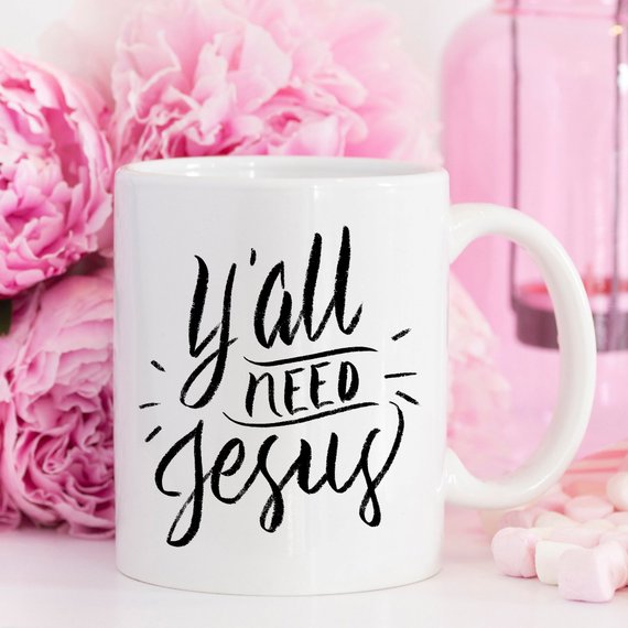 Y’all Need Jesus Funny Coffee Mug – Sarcastic Coffee Cup, Funny Mug