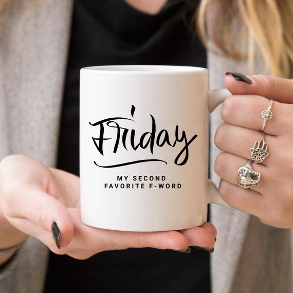 Friday My Second Favorite F-Word Funny Coffee Mug – Sarcastic Funny Mug