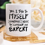 Yes, I Talk to Myself Funny Coffee Mug – Sarcastic Funny Mug