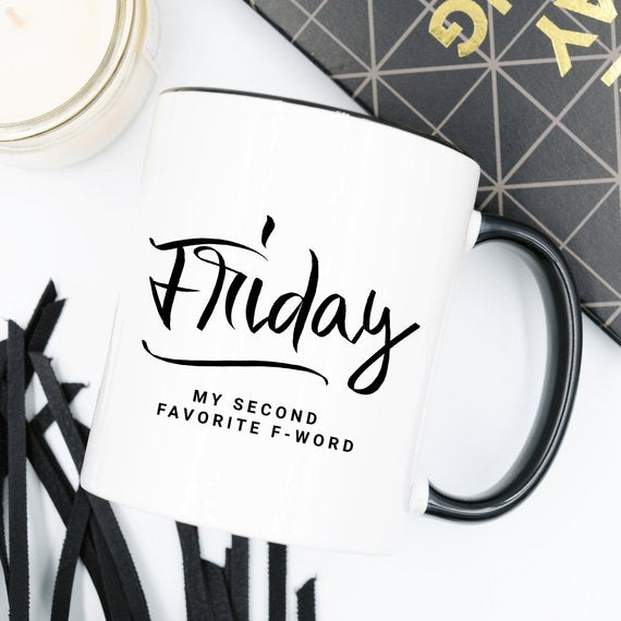 Friday My Second Favorite F-Word Funny Coffee Mug – Sarcastic Funny Mug