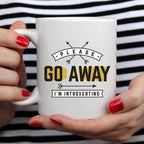 Please Go Away I’m Introverting Funny Coffee Mug – Introvert Funny Mug