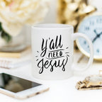 Y’all Need Jesus Funny Coffee Mug – Sarcastic Coffee Cup, Funny Mug