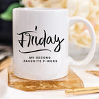 Friday My Second Favorite F-Word Funny Coffee Mug – Sarcastic Funny Mug