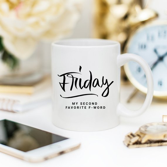 Friday My Second Favorite F-Word Funny Coffee Mug – Sarcastic Funny Mug