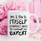 Yes, I Talk to Myself Funny Coffee Mug – Sarcastic Funny Mug