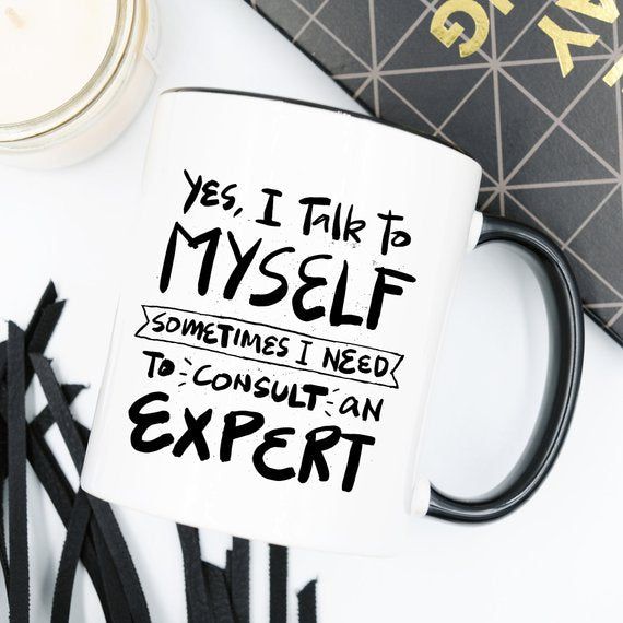 Yes, I Talk to Myself Funny Coffee Mug – Sarcastic Funny Mug